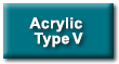 Acrylic Type V